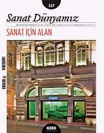 Sanat Dünyamız İki Aylık Kültür ve Sanat Dergisi Sayı:117 Temmuz - Ağustos 2010 - Sanat İçin Alan