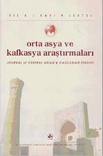 Yıl:5 Sayı: 9 / 2010 / Orta Asya ve Kafkasya Araştırmaları Dergisi
