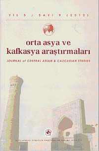 Yıl:5 Sayı: 9 / 2010 / Orta Asya ve Kafkasya Araştırmaları Dergisi