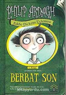 Berbat Son & Eddie Dickens Üçlemesi 1.Kitap - Philip Ardagh