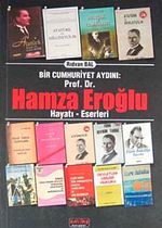 Bir Cumhuriyet Aydını: Prof. Dr. Hamza Eroğlu Hayatı-Eserleri