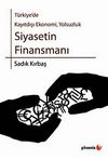 T&uuml;rkiye'de Kayıtdışı Ekonomi, Yolsuzluk Siyasetin Finansmanı