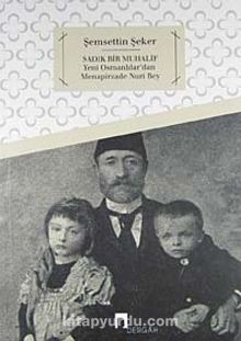 Sadık Bir Muhalif & Yeni Osmanlılar'dan Menapirzade Nuri Bey