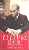 Atatürk Kimdir?