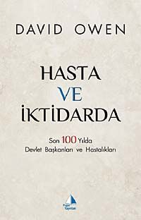 Hasta ve İktidarda & Son 100 Yılda Devlet Başkanları ve Hastalıkları