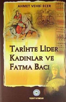 Tarihte Lider Kadınlar ve Fatma Bacı / 12-A-35
