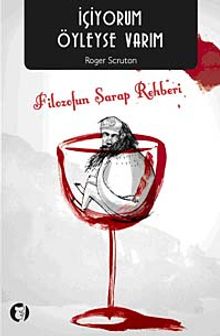 İçiyorum Öyleyse Varım & Filozofun Şarap Rehberi