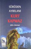 S&uuml;r&uuml;den Ayrılanı Kurt Kapmaz