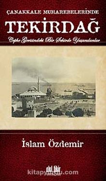 Çanakkale Muharebelerinde Tekirdağ - İslam Özdemir