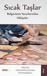 Sıcak Taşlar & Bulgaristan Yazarlarından Hikayeler