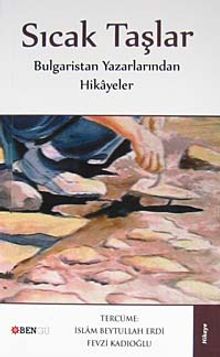 Sıcak Taşlar & Bulgaristan Yazarlarından Hikayeler