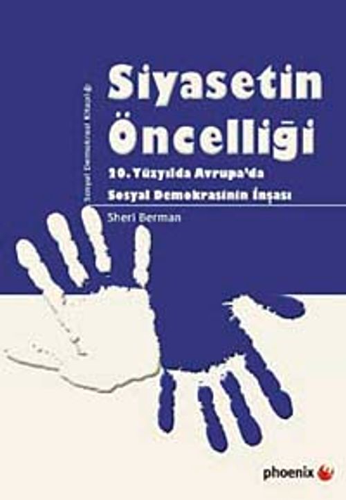 Siyasetin Öncelliği & 20. Yüzyılda Avrupa'da Sosyal Demokrasinin İnşası