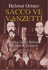 Sacco ve Vanzetti & Amerika'da İki İtalyan - Bir Hukuk Cinayeti