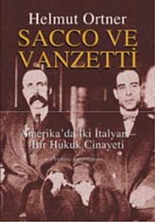 Sacco ve Vanzetti & Amerika'da İki İtalyan - Bir Hukuk Cinayeti