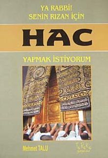 Ya Rabbi! Senin Rızan İçin Hac Yapmak İstiyorum