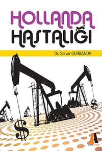 Hollanda Hastalığı & Teori ve Ülke Örnekleri