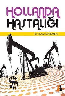 Hollanda Hastalığı & Teori ve Ülke Örnekleri