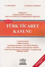 Yeni Türk Ticaret Kanunu & Gerekçeli, Karşılaştırma Tablolu Eski ve Yeni  Kanun Maddeleri ile Birlikte