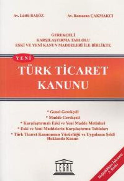 Yeni Türk Ticaret Kanunu & Gerekçeli, Karşılaştırma Tablolu Eski ve Yeni  Kanun Maddeleri ile Birlikte