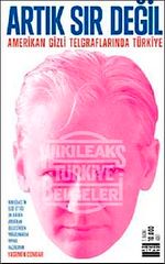 Artık Sır Değil & Amerikan Gizli Telgraflarında Türkiye