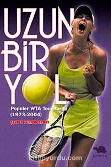 Uzun Bir Yol & Popüler WTA Tour Tarihi (1973-2004)