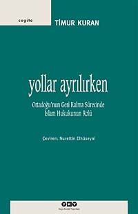 Yollar Ayrılırken & Ortadoğu'nun Geri Kalma Sürecinde İslam Hukukunun Rolü