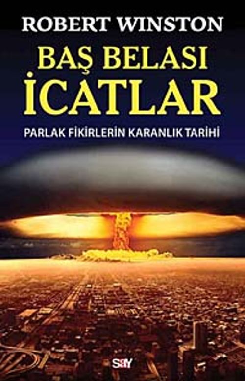 Baş Belası İcatlar & Parlak Fikirlerin  Karanlık Tarihi