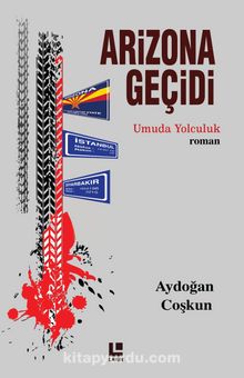 Arizona Geçidi & Umuda Yolculuk - Aydoğan Coşkun