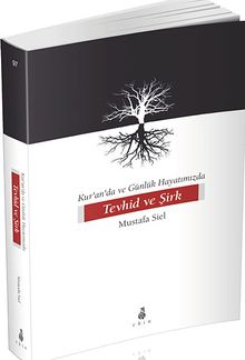 Kur'an'da ve Günlük Hayatımızda Tevhid ve Şirk