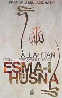 Allah'tan Gönüllere Sevgi Kuşağı Esma-i Hüsna