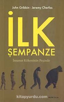 İlk Şempanze & İnsanın Kökeninin Peşinde - John Gribbin