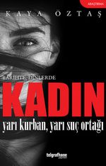 Kadın & Yarı Kurban, Yarı Suç Ortağı