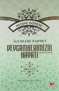 Alemlere Rahmet Peygamberimizin Hayatı (2. Cilt) (Medine Dönemi) (Karton Kapak)
