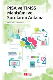 PISA VE TIMSS Mantığını ve Sorunlarını Anlama - Kolektif