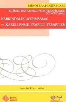 Farkındalık Ayrımsama ve Kabullenme Temelli Terapiler