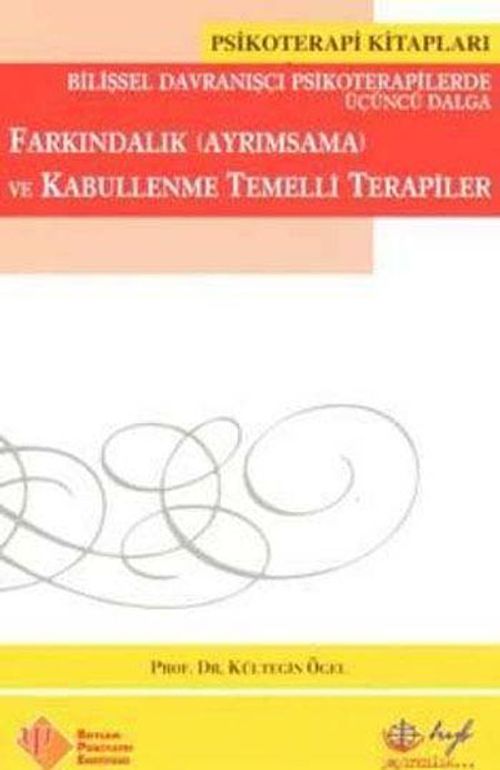 Farkındalık Ayrımsama ve Kabullenme Temelli Terapiler