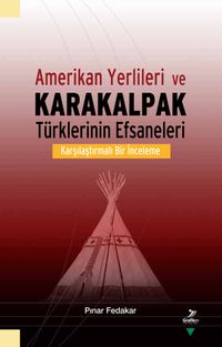 Amerikan Yerlileri ve Karakalpak Türklerinin Efsaneleri Karşılaştırmalı Bir İnceleme