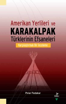 Amerikan Yerlileri ve Karakalpak Türklerinin Efsaneleri Karşılaştırmalı Bir İnceleme