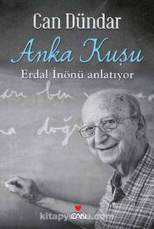 Anka Kuşu & Erdal İnönü Anlatıyor - Can Dündar