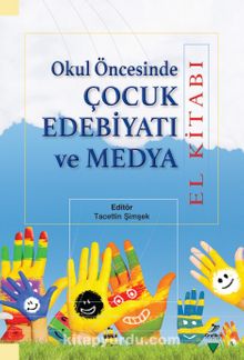 Okul Öncesinde Çocuk Edebiyatı ve Medya - Kolektif