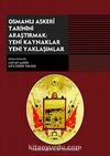 Osmanlı Askeri Tarihini Araştırmak: Yeni Kaynaklar Yeni Yaklaşımlar