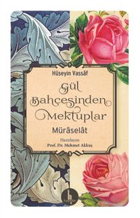 Gül Bahçesinden Mektuplar (Müraselat) 