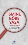 İsmine G&ouml;re Yaşa & Hayatın Şifresi