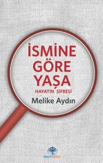 İsmine Göre Yaşa & Hayatın Şifresi