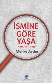 İsmine Göre Yaşa & Hayatın Şifresi