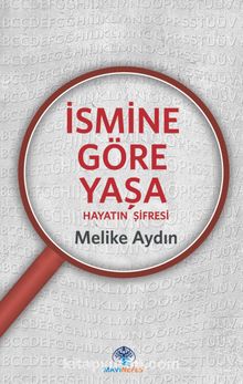 İsmine Göre Yaşa & Hayatın Şifresi - Melike Aydın