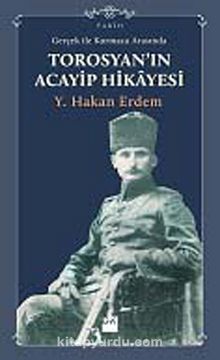 Gerçek ile Kurmaca Arasında Torosyan'ın Acayip Hikayesi - Y. Hakan Erdem