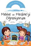 Mekke ve Medine'yi &Ouml;ğreniyorum / Etkinlikli &Ouml;ğreniyorum Seti 1.Kitap