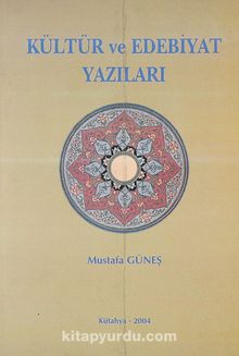 Kültür ve Edebiyat Yazıları (5-E-3) - Doç. Dr. Mustafa Güneş
