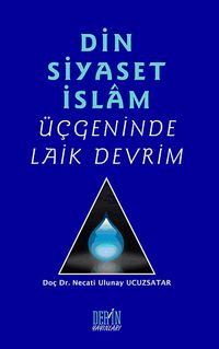 Din Siyaset İslam Üçgeninde Laik Devrim